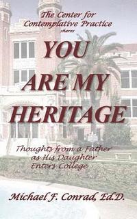 bokomslag You Are My Heritage: Thoughts From A Father As His Daughter Enters College