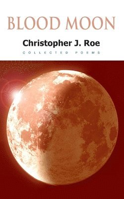 Blood Moon: Collected Poems 1