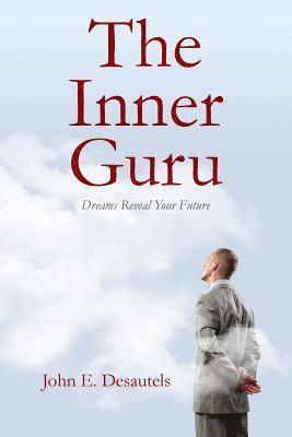 The Inner Guru: Dreams Reveal Your Future 1