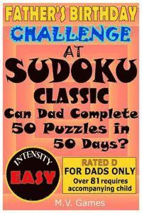 bokomslag Father's Birthday Challenge at Sudoku Classic - Easy: Can Dad Complete 50 Puzzles in 50 Days?