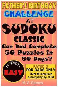 bokomslag Father's Birthday Challenge at Sudoku Classic - Easy: Can Dad Complete 50 Puzzles in 50 Days?