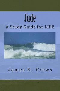 James K. Crews - Jude: A Study Guide for LIFE, Häftad
