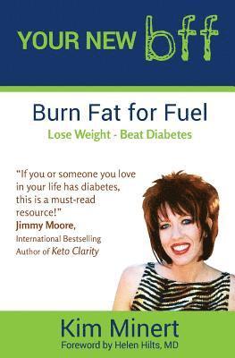 Your New bff,: burn fat for fuel, lose weight, beat diabetes