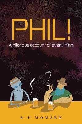 Phil!: An hilarious account of everything 1