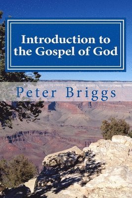 Introduction to the Gospel of God: Walking in the Way of Christ & the Apostles Study Guide Series, Part 3, Book 13 1