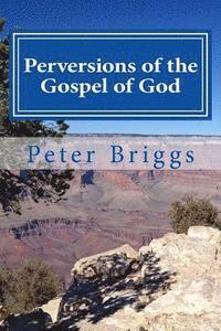 bokomslag Perversions of the Gospel of God: Walking in the Way of Christ & the Apostles Study Guide Series, Part 3, Book 16