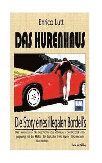 Das Hurenhaus: Die Story eines illegalen Bordells 1