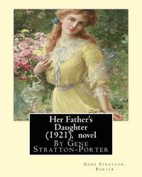 bokomslag Her Father's Daughter (1921), By Gene Stratton-Porter A NOVEL