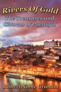 bokomslag Rivers of Gold: The Treasures and Charms of Portugal