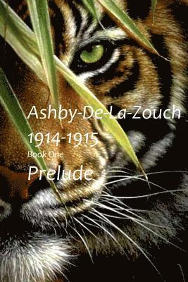 bokomslag Ashby De La Zouch 1914-1915: Prelude - Book 1