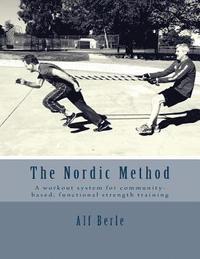 bokomslag The Nordic Method: A workout system for community-based, functional strength training