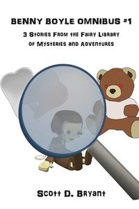 bokomslag Benny Boyle Omnibus #1: Three Stories from the Fairy Library of Mysteries and Adventures