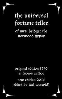 The Universal Fortune Teller: Of Mrs. Bridget the Norwood Gypsy 1