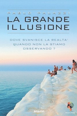 bokomslag La grande illusione: La particella della coscienza e i livelli di Realtà