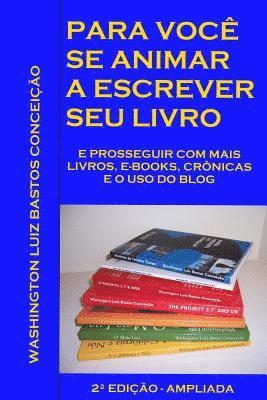 Washington Luiz Bastos Conceicao - Para voce se animar a escrever seu livro: E prosseguir com mais livros, e-books, cronicas e o uso de blog. 2a. Edicao - Ampliada, Häftad
