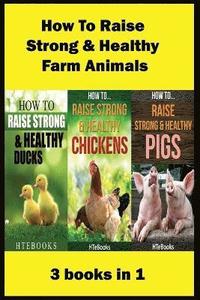 bokomslag How To Raise Strong & Healthy Farm Animals