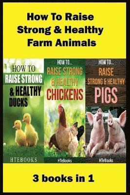 bokomslag How To Raise Strong & Healthy Farm Animals