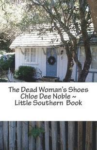 bokomslag The Dead Woman's Shoes: Chloe Dee Noble Little Southern Book