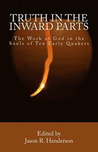 bokomslag Truth In The Inward Parts: The Work of God in the Souls of Ten Early Quakers