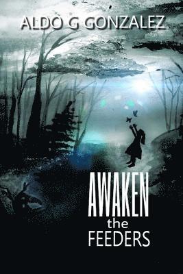 Awaken the FEEDERS: Volume 1 - The Blackwood Farm 1