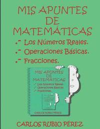 bokomslag Mis Apuntes de Matematicas: Los Numeros Reales, Operaciones Basicas, Fracciones
