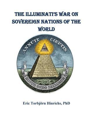 Eric Torbjörn Hinrichs - The Iluminati's War on Sovereign Nations of the World: The New World Order and the End of Democracy, Häftad