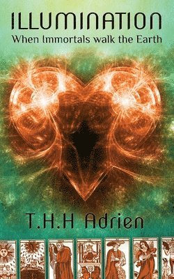 T. H. H. Adrien - Illumination: When Immortals Walk the Earth, Häftad