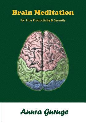 Brain Meditation: For True Productivity & Serenity 1