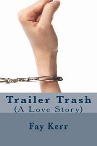 bokomslag Trailer Trash: A Love Story