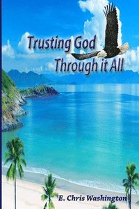 bokomslag Through it All: Learning to Trust in God