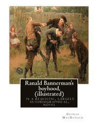 bokomslag Ranald Bannerman's boyhood, By George MacDonald (illustrated): Ranald Bannerman's Boyhood is a realistic, largely autobiographical, novel by George Ma