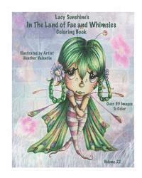 bokomslag Lacy Sunshine's In The Land Of Fae and Whimsies Coloring Book Volume 22: Big Eyed Fairies Whimsical Sprites Coloring For All Ages