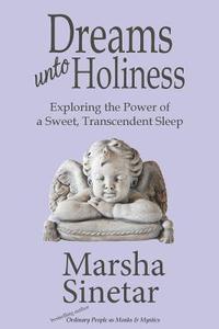 bokomslag Dreams unto Holiness: Exploring the Power of a Sweet, Transcendent Sleep