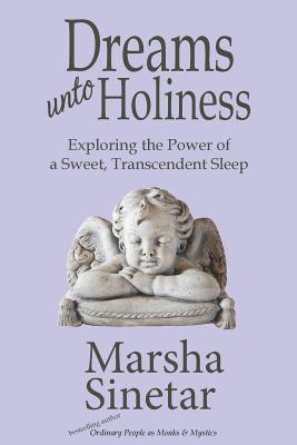 bokomslag Dreams unto Holiness: Exploring the Power of a Sweet, Transcendent Sleep