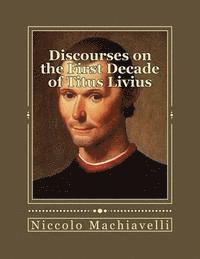 Discourses on the First Decade of Titus Livius 1