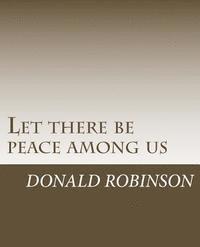 bokomslag Let there be peace among us: A book about being non-violent