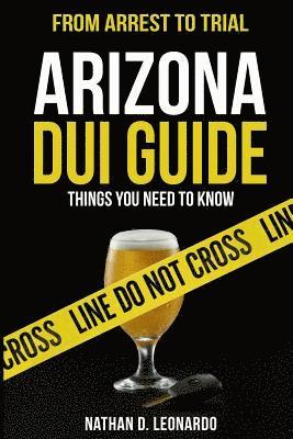 Arizona DUI Guide, From Arrest to Trial: Things You Need to Know 1