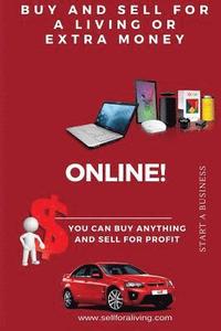 bokomslag You Can Buy Anything And Sell For Profit Online!: Earn Extra Money or For A Living