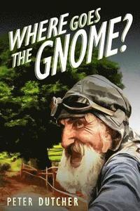 bokomslag Where Goes The Gnome?