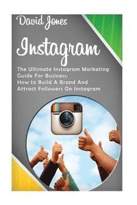 bokomslag Instagram: The Ultimate Instagram Marketing Guide for Business: How to Build a Brand and Attract Followers on Instagram