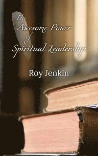 bokomslag The Awesome Power of Spiritual Leadership