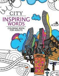 bokomslag City Inspiring Words Coloring Book: Motivational & inspirational adult coloring book: Turn your stress into success