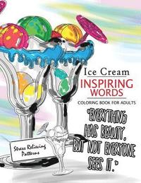 bokomslag Ice Cream Inspiring Words Coloring Book: Motivational & inspirational adult coloring book: Turn your stress into success