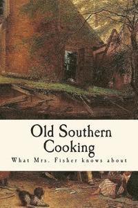 bokomslag What Mrs. Fisher Knows about Old Southern Cooking