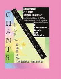 bokomslag Meditations: CHANTS FOR AN ASTROLOGICAL Recipe: Meeting of The Mind SESSIONS For Compatibility in Life, Relationships, Work, Succes