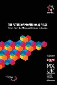 bokomslag The Future of Professional Fields: Views from the Mexican Diaspora in Europe