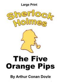 bokomslag The Five Orange Pips: Sherlock Holmes in Large Print