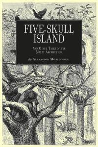 bokomslag Five-Skull Island And Other Tales of the Malay Archipelago