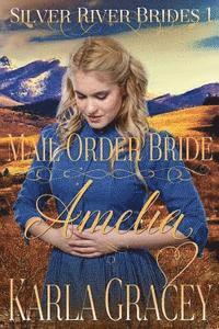 bokomslag Mail Order Bride Amelia: Clean and Wholesome Historical Western Mail Order Bride Inspirational Romance