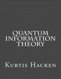 Kurtis Hacken - Quantum Information Theory, Häftad